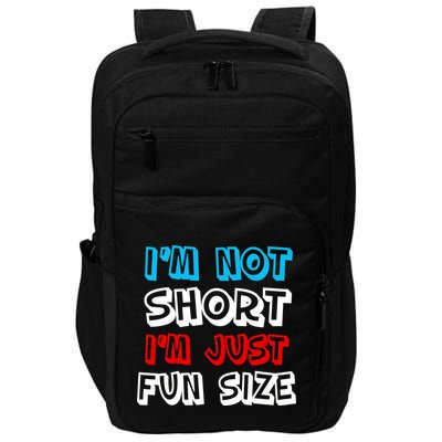 I'm Not Short I'm Just Fun Size Impact Tech Backpack