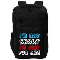 I'm Not Short I'm Just Fun Size Impact Tech Backpack