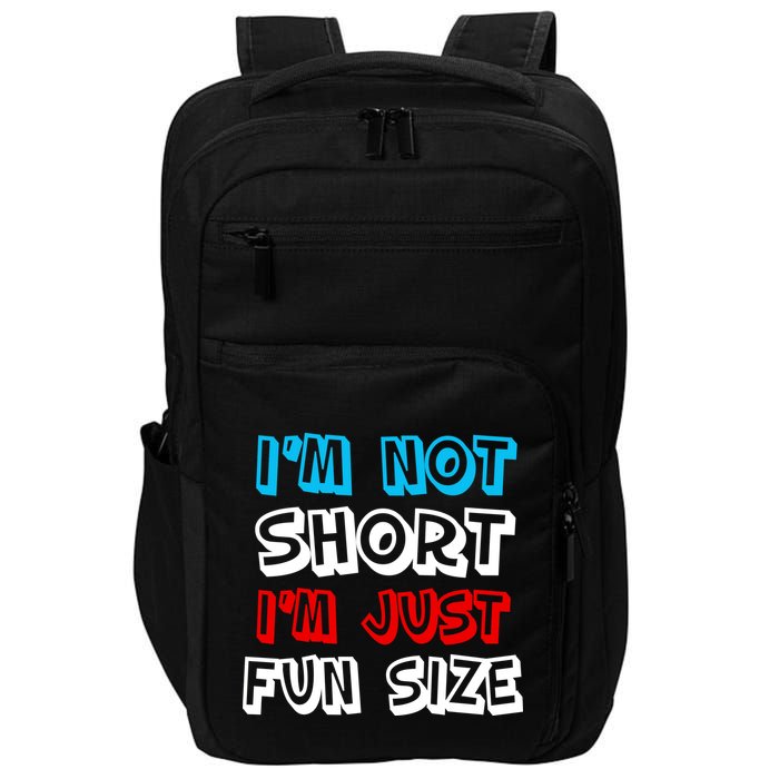 I'm Not Short I'm Just Fun Size Impact Tech Backpack