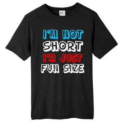 I'm Not Short I'm Just Fun Size Tall Fusion ChromaSoft Performance T-Shirt