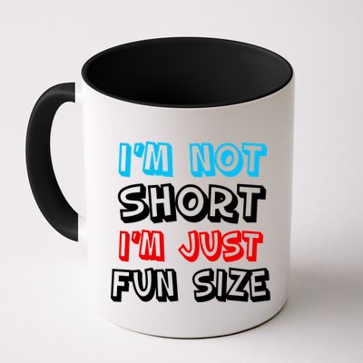I'm Not Short I'm Just Fun Size Mug