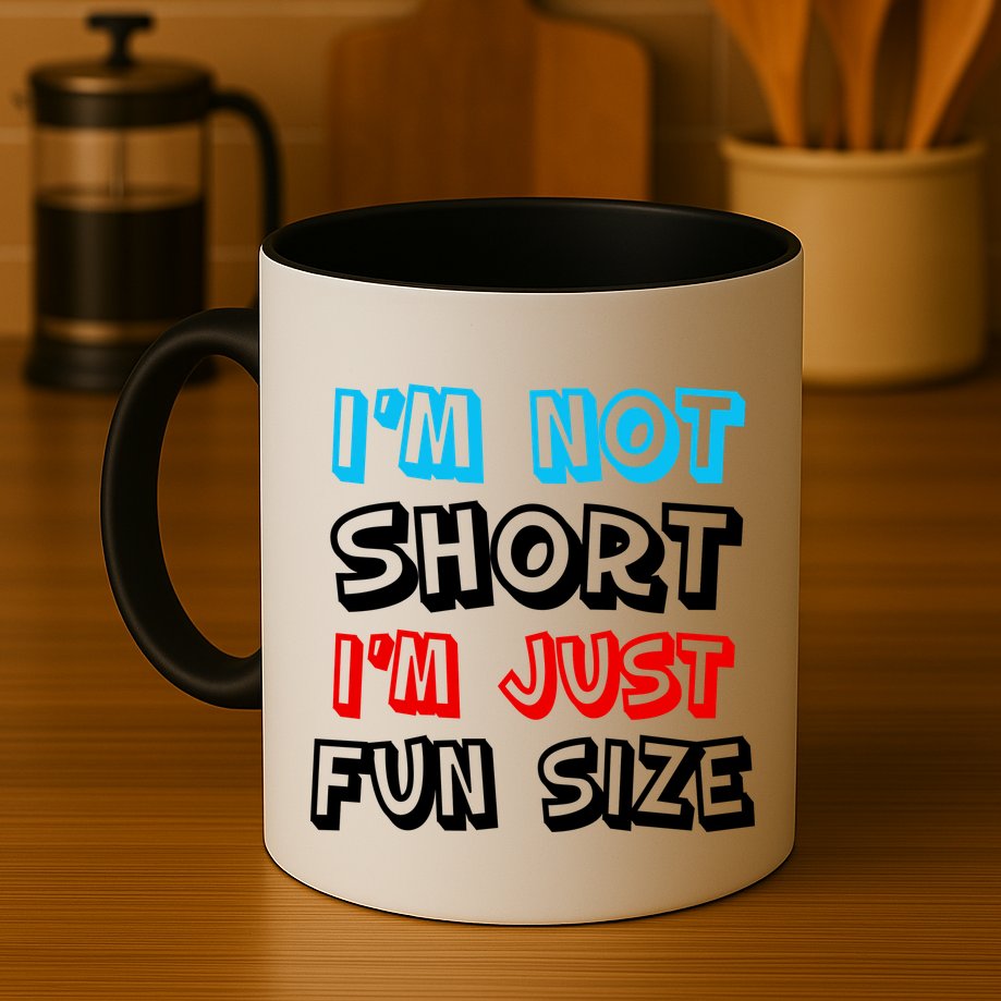 I'm Not Short I'm Just Fun Size Mug