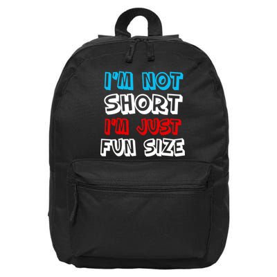 I'm Not Short I'm Just Fun Size 16 in Basic Backpack