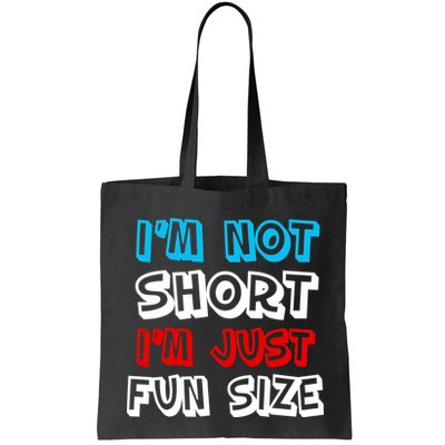 I'm Not Short I'm Just Fun Size Bag