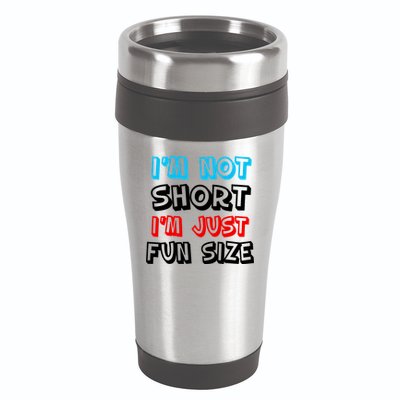 I'm Not Short I'm Just Fun Size 16oz Travel Tumbler