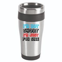 I'm Not Short I'm Just Fun Size 16oz Travel Tumbler