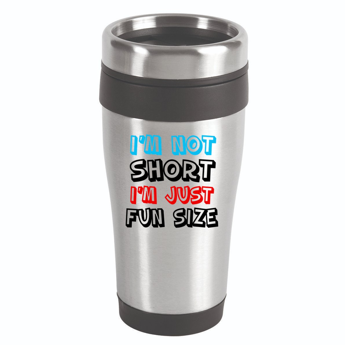 I'm Not Short I'm Just Fun Size 16oz Travel Tumbler