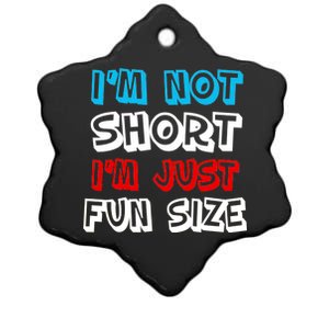 I'm Not Short I'm Just Fun Size Ceramic Star Ornament