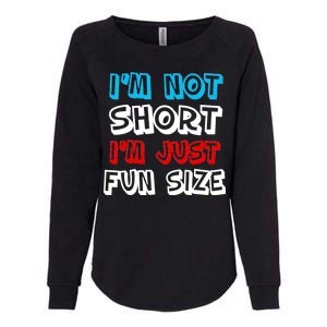 I'm Not Short I'm Just Fun Size Womens California Wash Sweatshirt