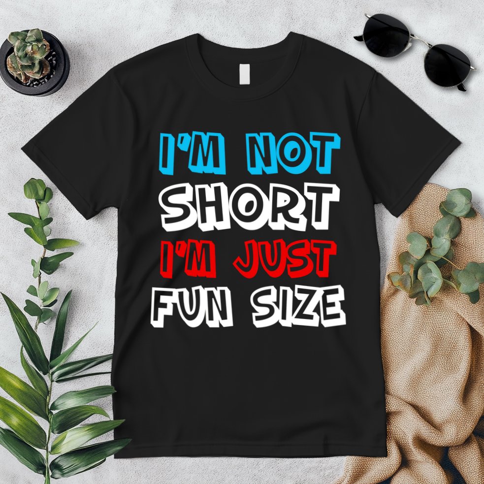 I'm Not Short I'm Just Fun Size Premium T-Shirt