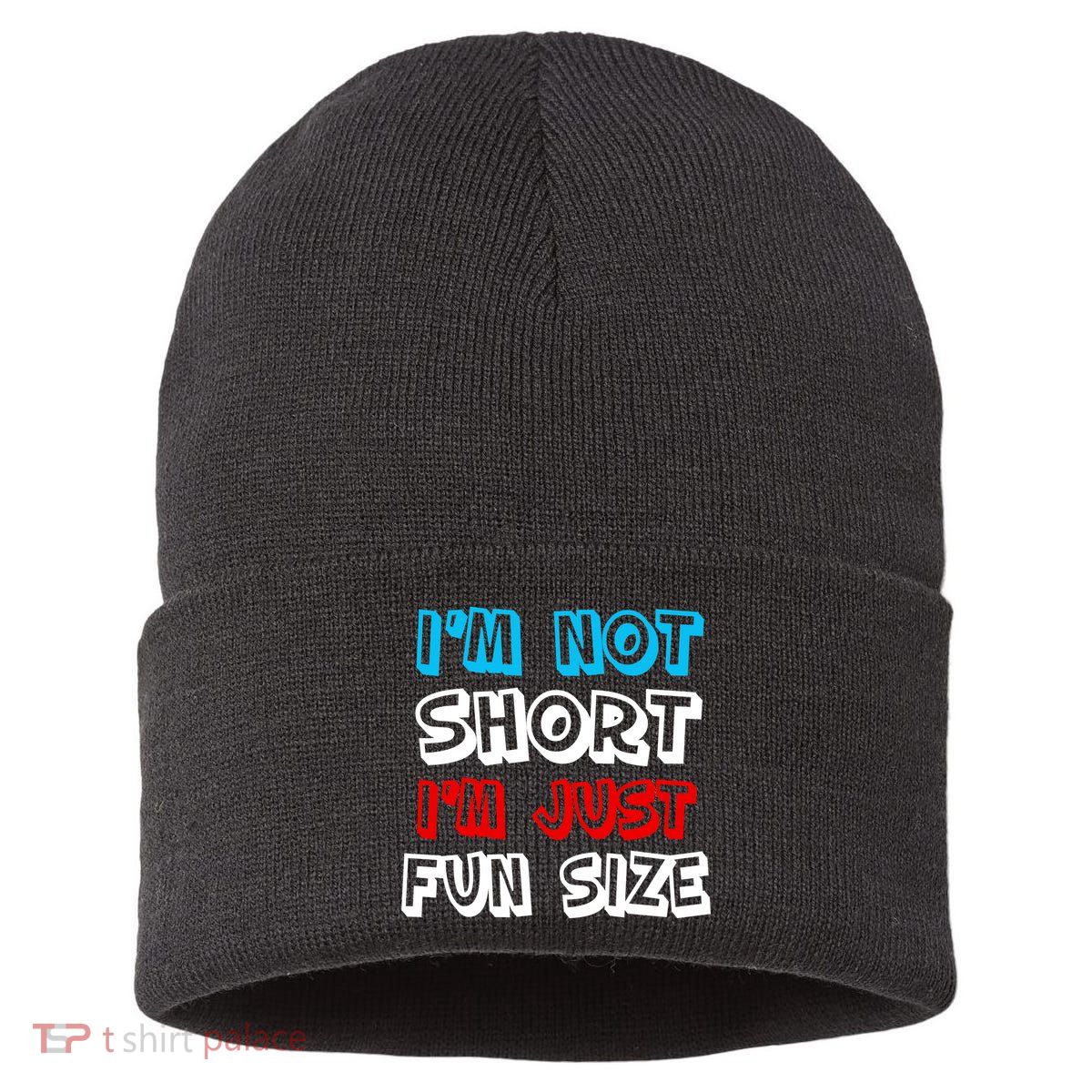 I'm Not Short I'm Just Fun Size Sustainable Knit Beanie