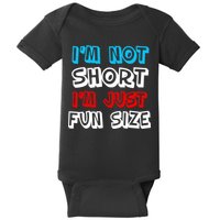 I'm Not Short I'm Just Fun Size Baby Bodysuit