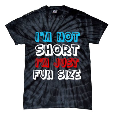 I'm Not Short I'm Just Fun Size Tie-Dye T-Shirt