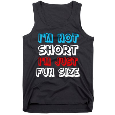 I'm Not Short I'm Just Fun Size Tank Top