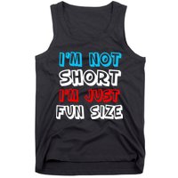 I'm Not Short I'm Just Fun Size Tank Top