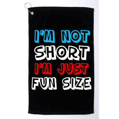 I'm Not Short I'm Just Fun Size Platinum Collection Golf Towel