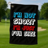 I'm Not Short I'm Just Fun Size Golf Towel