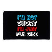 I'm Not Short I'm Just Fun Size Microfiber Hand Towel