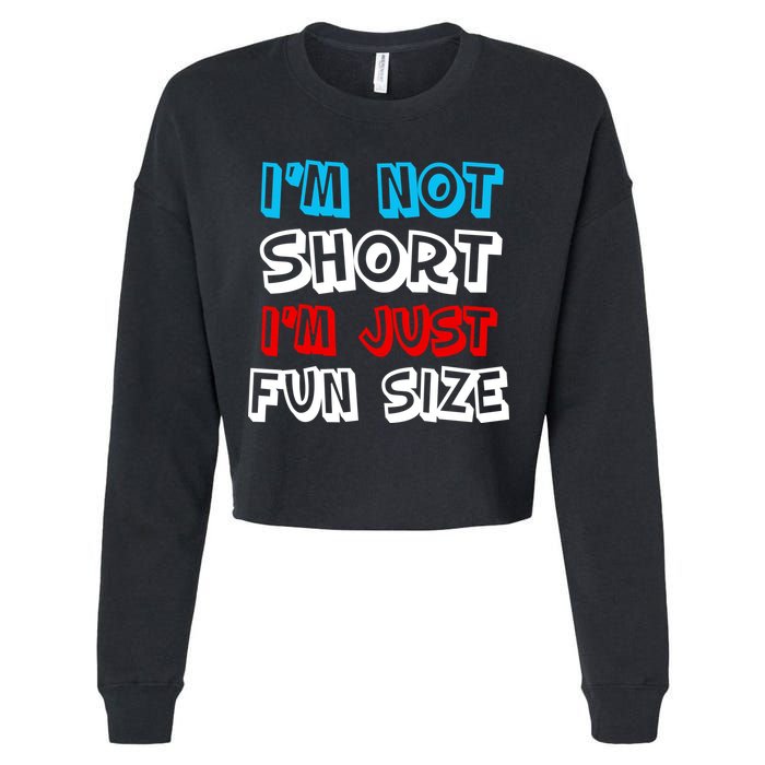 I'm Not Short I'm Just Fun Size Cropped Pullover Crew