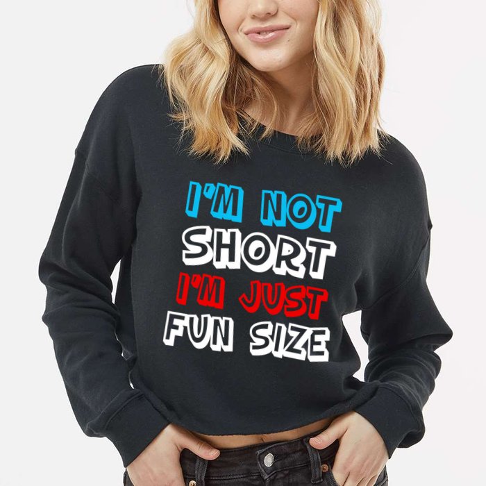 I'm Not Short I'm Just Fun Size Cropped Pullover Crew