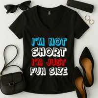 I'm Not Short I'm Just Fun Size Women's V-Neck T-Shirt
