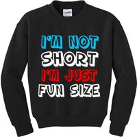 I'm Not Short I'm Just Fun Size Kids Sweatshirt