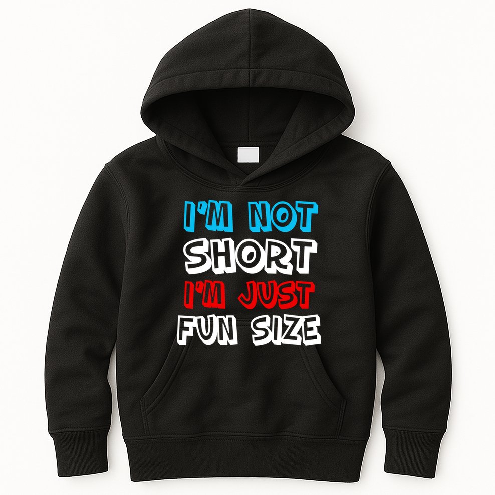 I'm Not Short I'm Just Fun Size Kids Hoodie