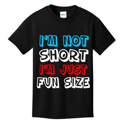 I'm Not Short I'm Just Fun Size Kids T-Shirt