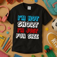 I'm Not Short I'm Just Fun Size Kids T-Shirt