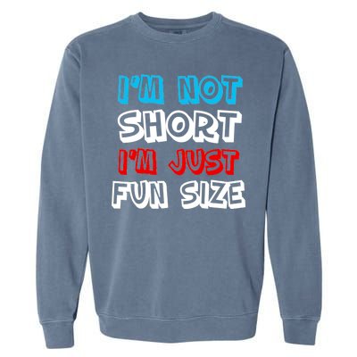 I'm Not Short I'm Just Fun Size Garment-Dyed Sweatshirt