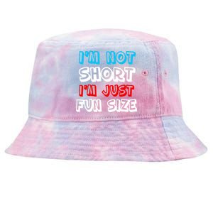 I'm Not Short I'm Just Fun Size Tie-Dyed Bucket Hat