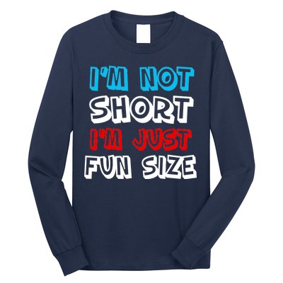 I'm Not Short I'm Just Fun Size Long Sleeve Shirt