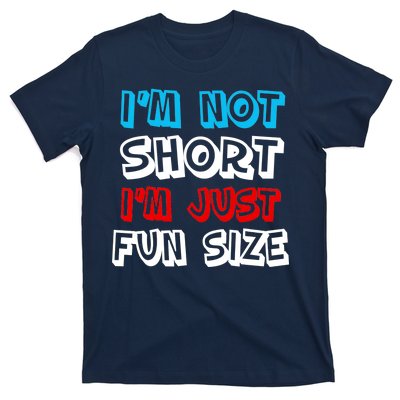 I'm Not Short I'm Just Fun Size T-Shirt