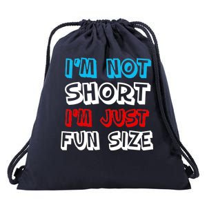 I'm Not Short I'm Just Fun Size Drawstring Bag