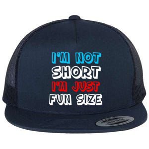 I'm Not Short I'm Just Fun Size Flat Bill Trucker Hat