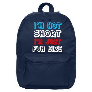 I'm Not Short I'm Just Fun Size 16 in Basic Backpack