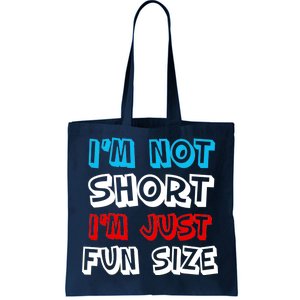 I'm Not Short I'm Just Fun Size Tote Bag