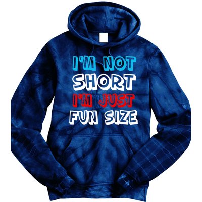 I'm Not Short I'm Just Fun Size Tie Dye Hoodie