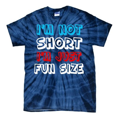 I'm Not Short I'm Just Fun Size Tie-Dye T-Shirt