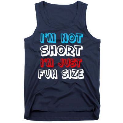 I'm Not Short I'm Just Fun Size Tank Top