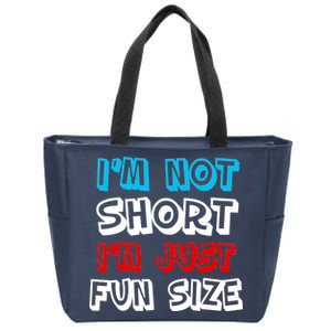 I'm Not Short I'm Just Fun Size Zip Tote Bag