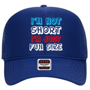 I'm Not Short I'm Just Fun Size High Crown Mesh Back Trucker Hat