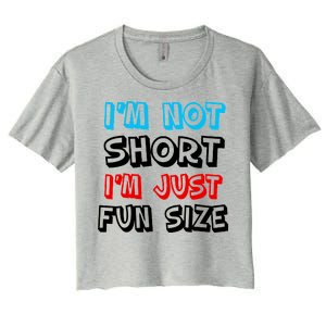 I'm Not Short I'm Just Fun Size Women's Crop Top Tee