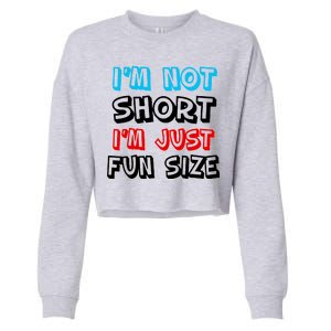 I'm Not Short I'm Just Fun Size Cropped Pullover Crew