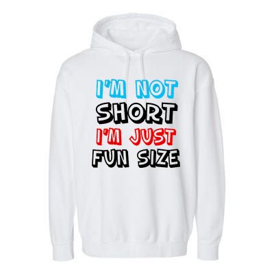 I'm Not Short I'm Just Fun Size Garment-Dyed Fleece Hoodie