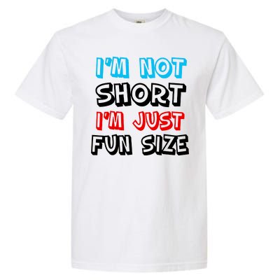 I'm Not Short I'm Just Fun Size Garment-Dyed Heavyweight T-Shirt