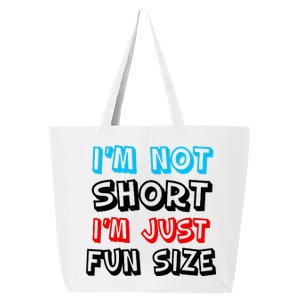 I'm Not Short I'm Just Fun Size 25L Jumbo Tote