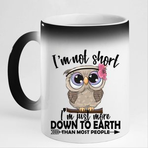 I'm Not Short I'm Just More Down To Earth Owl 11oz Black Color Changing Mug