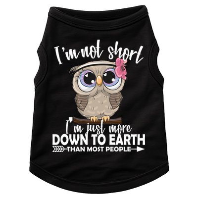 I'm Not Short I'm Just More Down To Earth Owl Doggie Tank