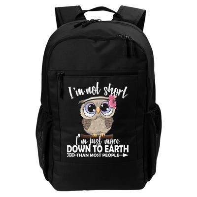 I'm Not Short I'm Just More Down To Earth Owl Backpack